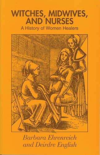 Witches, Midwives and Nurses: A History of Women Healers,Used
