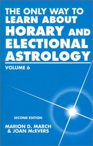 The Only Way to Learn about Horary and Electional Astrology, Vol. 6,Used