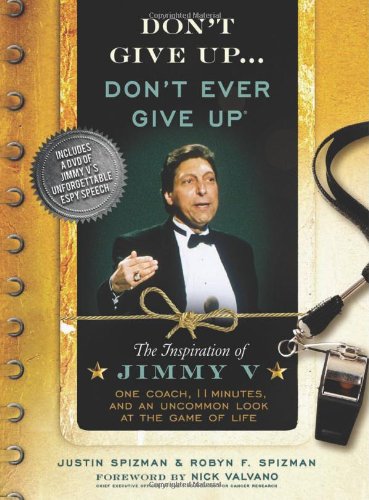 Don't Give Up...Don't Ever Give Up: The Inspiration of Jimmy VOne Coach, 11 Minutes, and an Uncommon Look at the Game of Life,Used