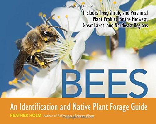 Bees: An Identification And Native Plant Forage Guide-new