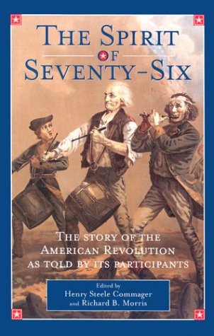 The Spirit of SeventySix: The Story of the American Revolution As Told by Participants,Used