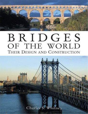 Bridges Of The World: Their Design And Construction,New