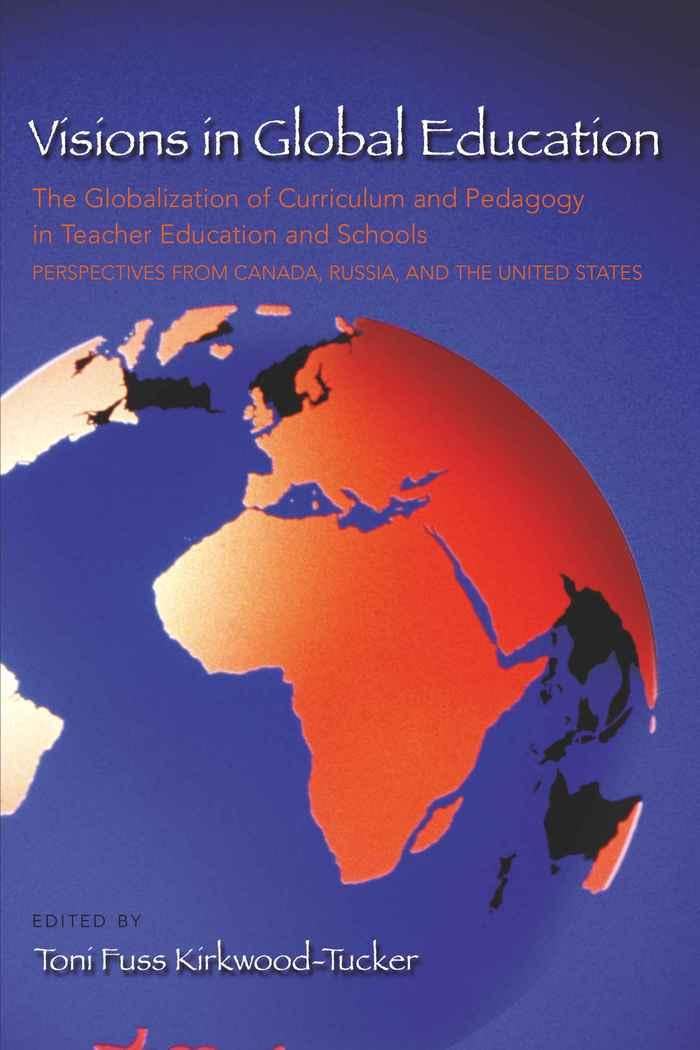Visions in Global Education: The Globalization of Curriculum and Pedagogy in Teacher Education and Schools: Perspectives from Ca,Used