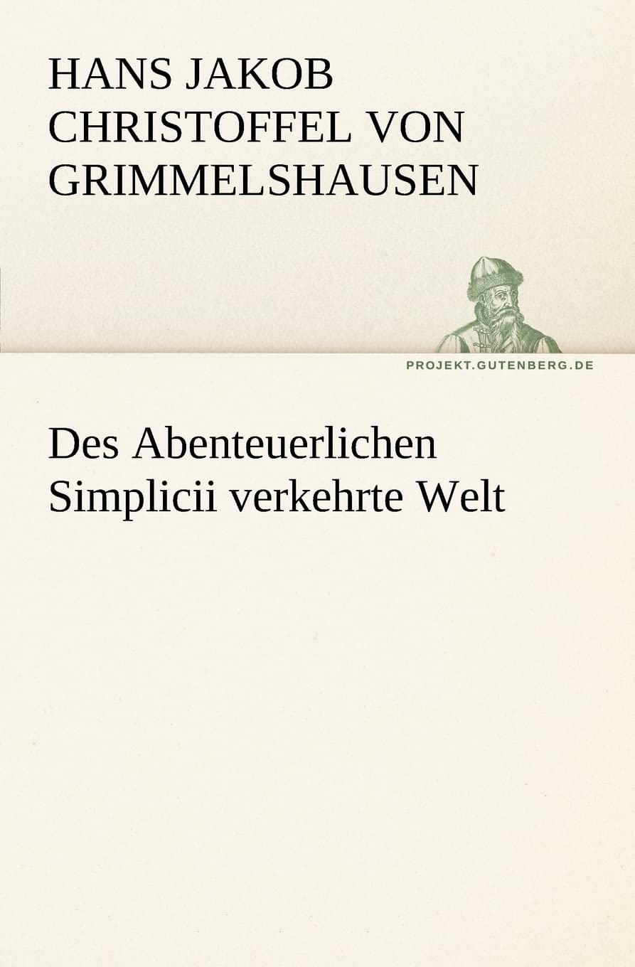 Des Abenteuerlichen Simplicii Verkehrte Welt (German Edition),Used