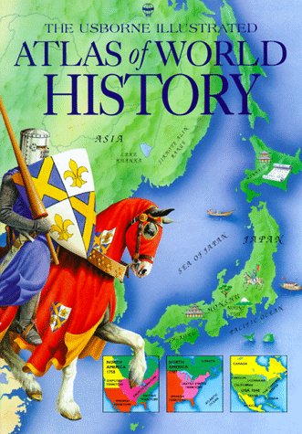 The Usborne Illustrated Atlas of World History (Atlas of World History Series),New