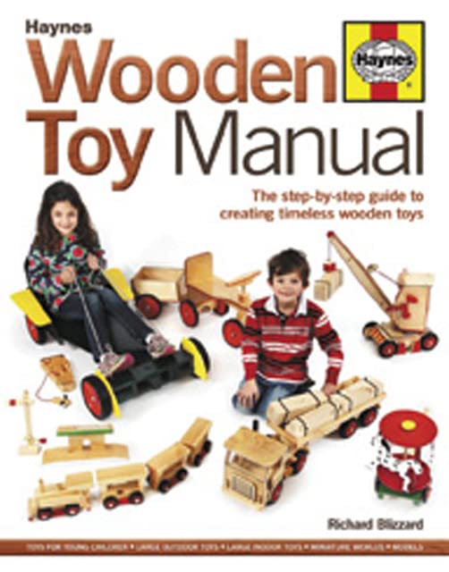 Wooden Toy Manual: The Stepbystep Guide To Creating Timeless Wooden Toys