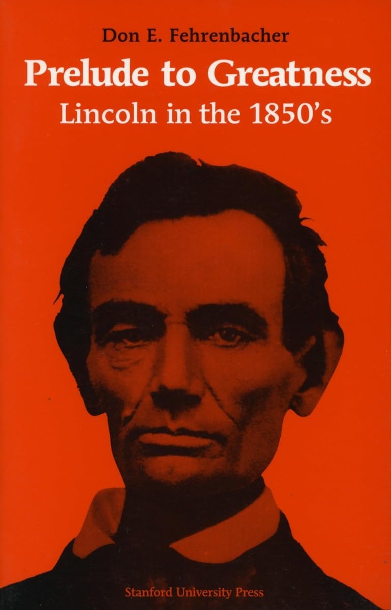 Prelude To Greatness: Lincoln In The 1850'S,New
