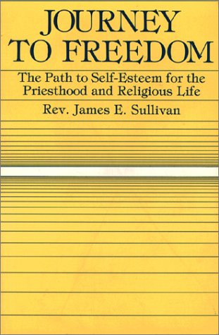 Journey to Freedom: The Path to SelfEsteem for the Priesthood and Religious Life,Used