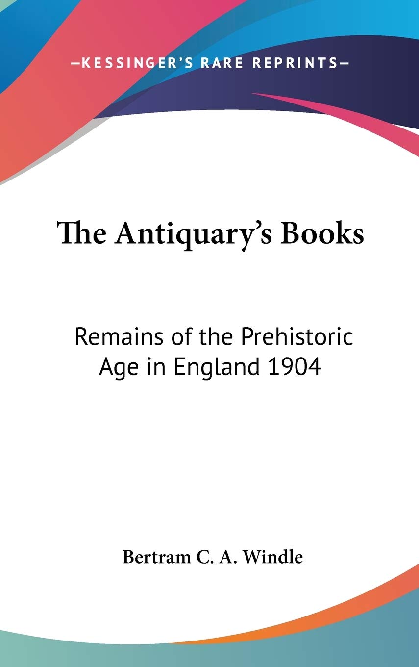 The Antiquary's Books: Remains of the Prehistoric Age in England 1904,Used