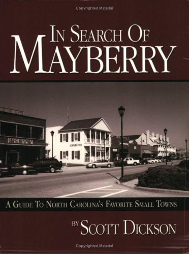 In Search Of Mayberry: A Guide To North Carolina's Favorite Small Towns,Used