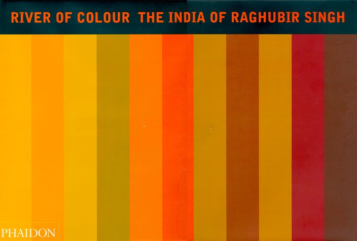 River Of Colour: The India Of Raghubir Singh,New