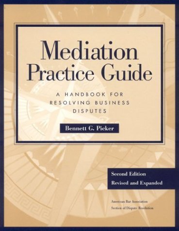 Mediation Practice Guide: A Handbook for Resolving Business Disputes,Used
