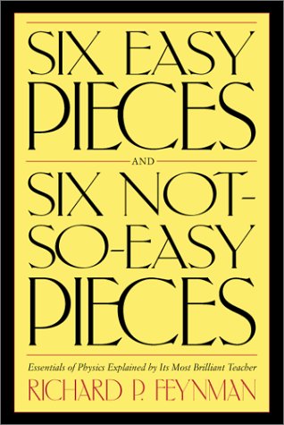 Six Easy Pieces, Six Notsoeasy Pieces: Essentials Of Physics Explained By Its Most Brilliant Teacher