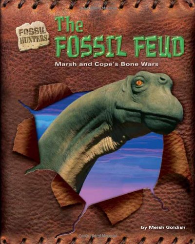 The Fossil Feud: Marsh and Cope's Bone Wars (Fossil Hunters),Used