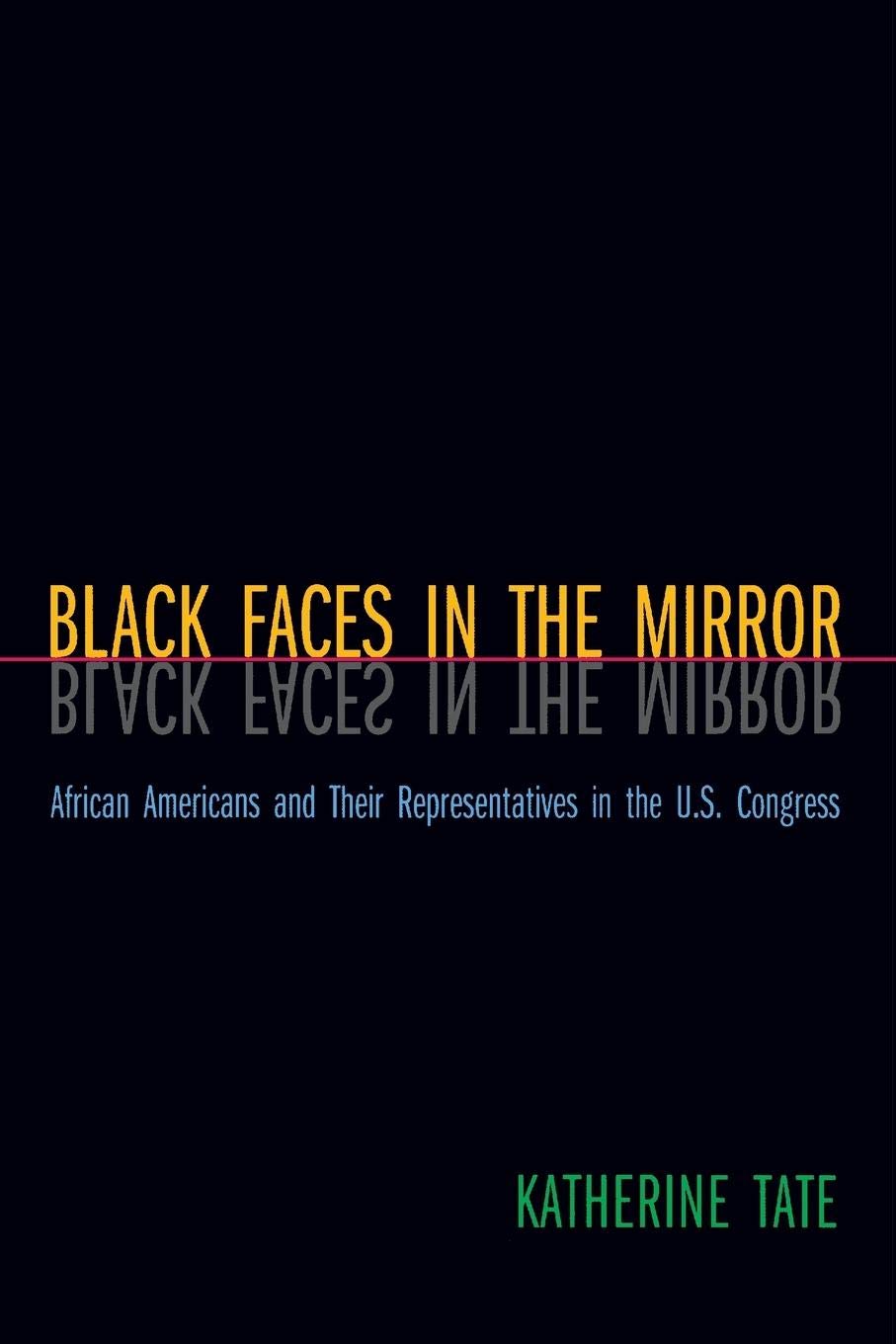 Black Faces in the Mirror: African Americans and Their Representatives in the U.S. Congress,Used