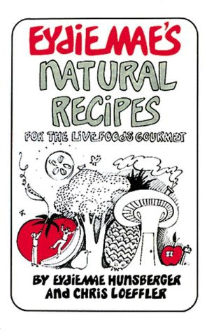 Eydie Mae'S Natural Recipes ~For The Live Foods Gourmet ~,New