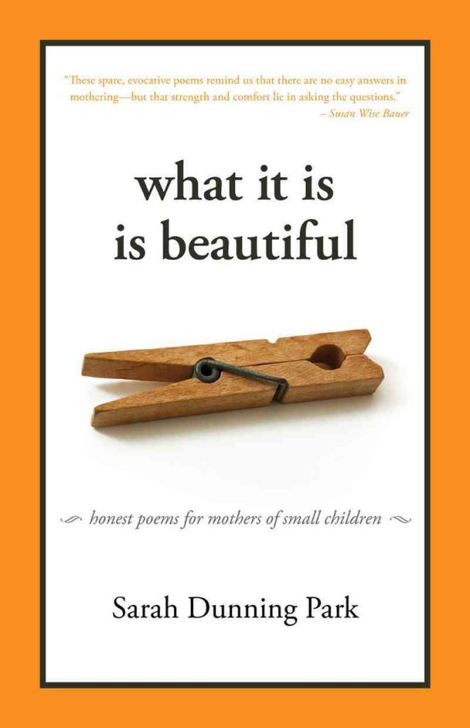What It Is Is Beautiful: Honest Poems For Mothers Of Small Children,Used