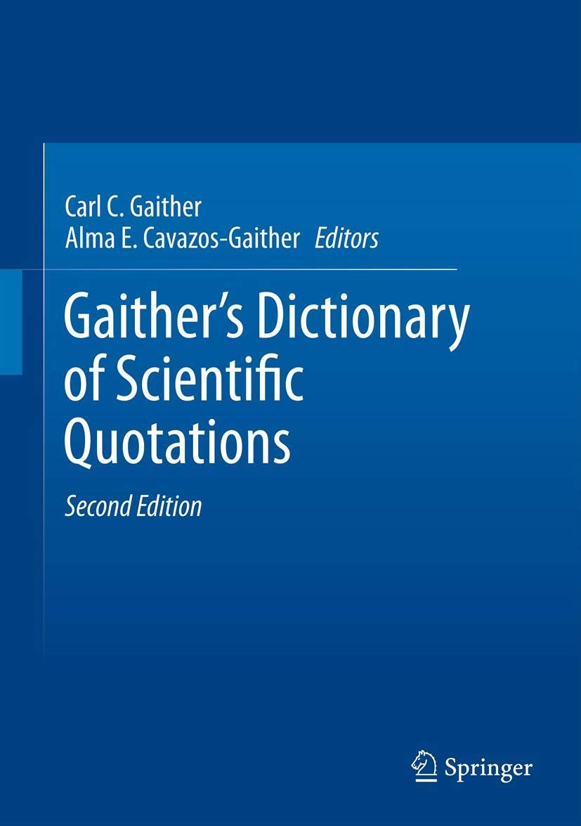 Gaither's Dictionary of Scientific Quotations: A Collection of Approximately 27,000 Quotations Pertaining to Archaeology, Archit,Used