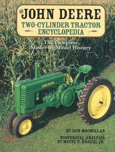 The John Deere Twocylinder Tractor Encyclopedia: The Complete Modelbymodel History,New