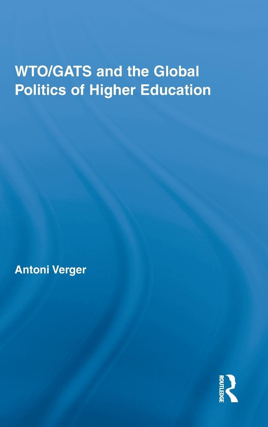 WTO/GATS and the Global Politics of Higher Education (Studies in Higher Education),New