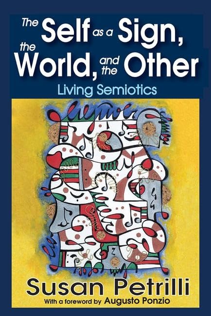 The Self as a Sign, the World, and the Other: Living Semiotics,Used