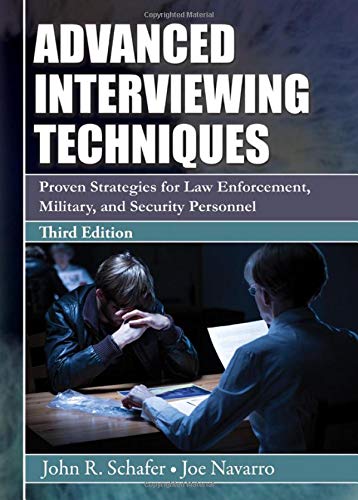 Advanced Interviewing Techniques: Proven Strategies For Law Enforcement, Military, And Security Personnel,New