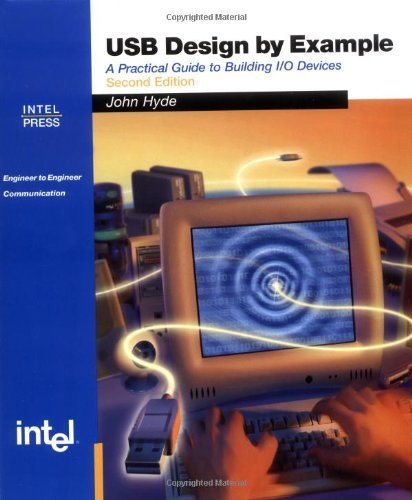 Usb Design By Example: A Practical Guide To Building I/O Devices (2Nd Edition)
