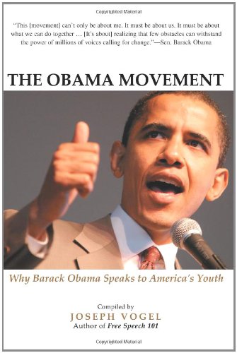 THE OBAMA MOVEMENT: Why Barack Obama Speaks to America's Youth,Used
