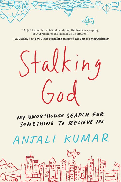Stalking God: My Unorthodox Search For Something To Believe In