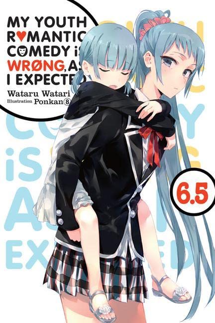 My Youth Romantic Comedy Is Wrong, As I Expected, Vol. 6.5 (light novel) (My Youth Romantic Comedy Is Wrong, As I Expected, 7.5),New