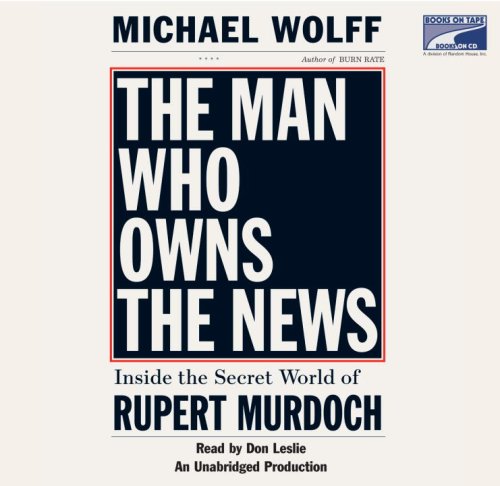 The Man Who Owns The News: Inside The Secret World Of Rupert Murdoch, Narrated By Don Leslie, 13 Cds [Complete & Unabridged Audi,Used