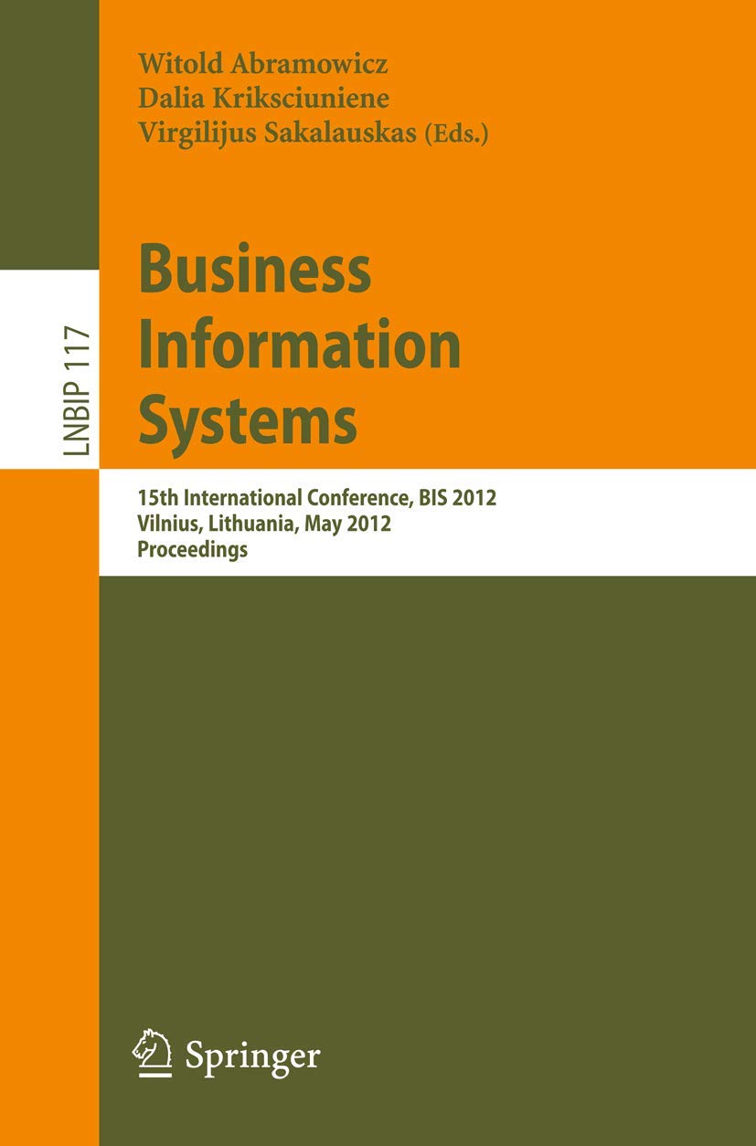 Business Information Systems: 15th International Conference, BIS 2012, Vilnius, Lithuania, May 2123, 2012, Proceedings (Lecture,Used