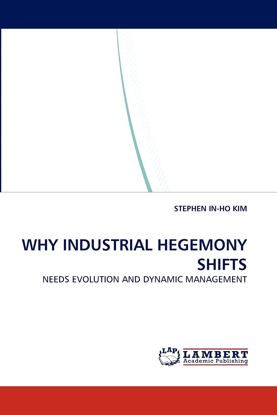 WHY INDUSTRIAL HEGEMONY SHIFTS: NEEDS EVOLUTION AND DYNAMIC MANAGEMENT,Used