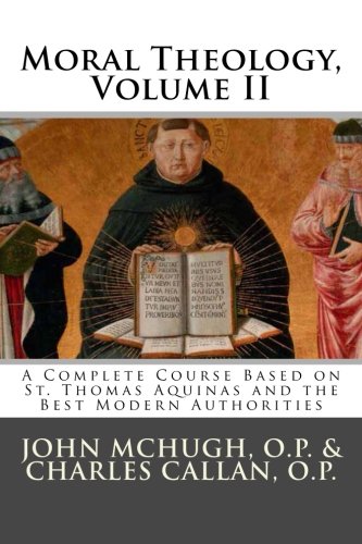 Moral Theology: A Complete Course Based on St. Thomas Aquinas and the Best Modern Authorities,Used