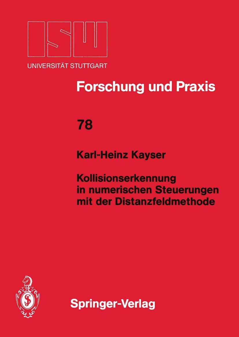 Kollisionserkennung in numerischen Steuerungen mit der Distanzfeldmethode (ISW Forschung und Praxis, 78) (German Edition),Used