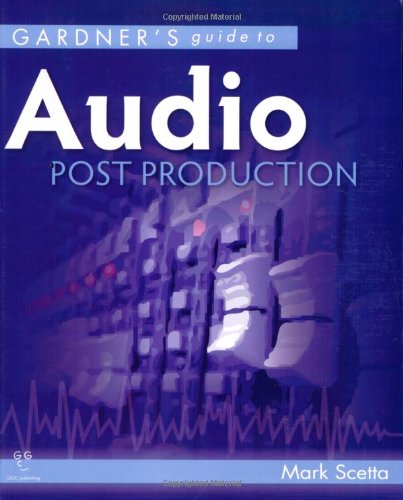 Gardner's Guide to Audio Post Production (Gardner's Guide series),Used