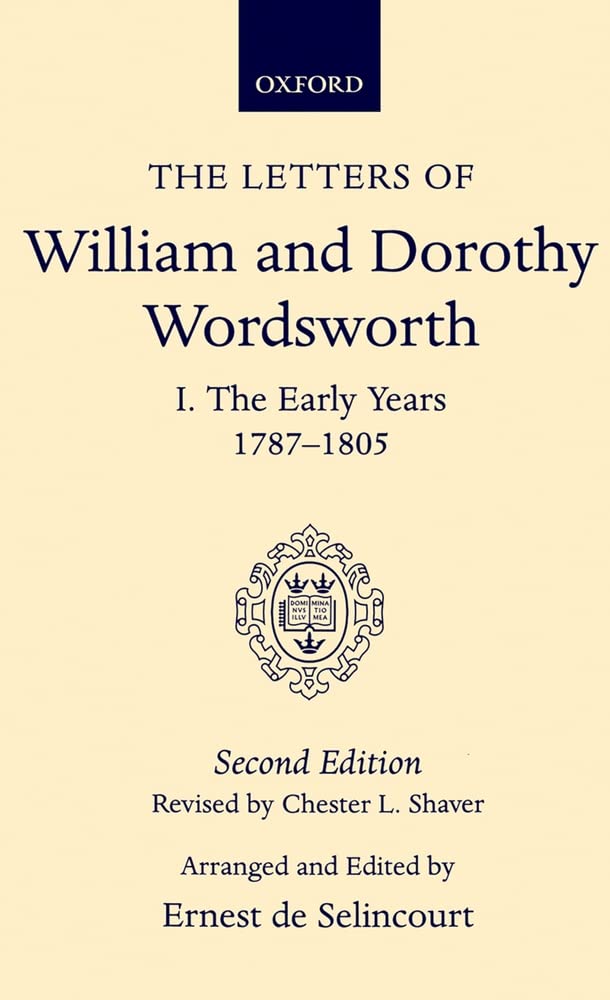 The Letters Of William And Dorothy Wordsworth: Volume I. The Early Years 17871805
