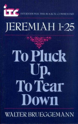 To Pluck Up, To Tear Down: A Commentary On The Book Of Jeremiah 125 (International Theological Commentary),Used