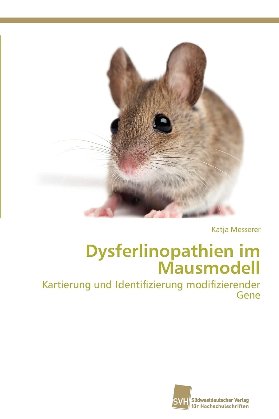 Dysferlinopathien im Mausmodell: Kartierung und Identifizierung modifizierender Gene (German Edition),Used