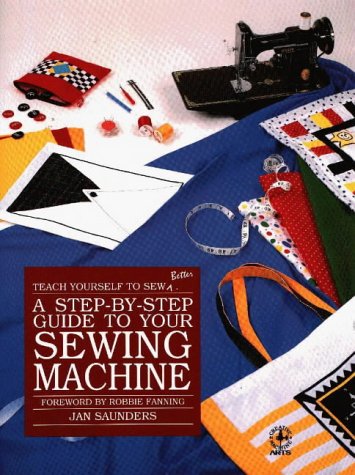 A StepByStep Guide to Your Sewing Machine (Teach Yourself to Sew Better Series),Used