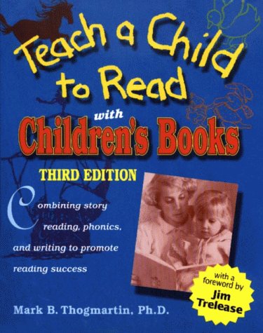 Teach a Child to Read With Children's Books: Combining Story Reading, Phonics, and Writing to Promote Reading Success,New