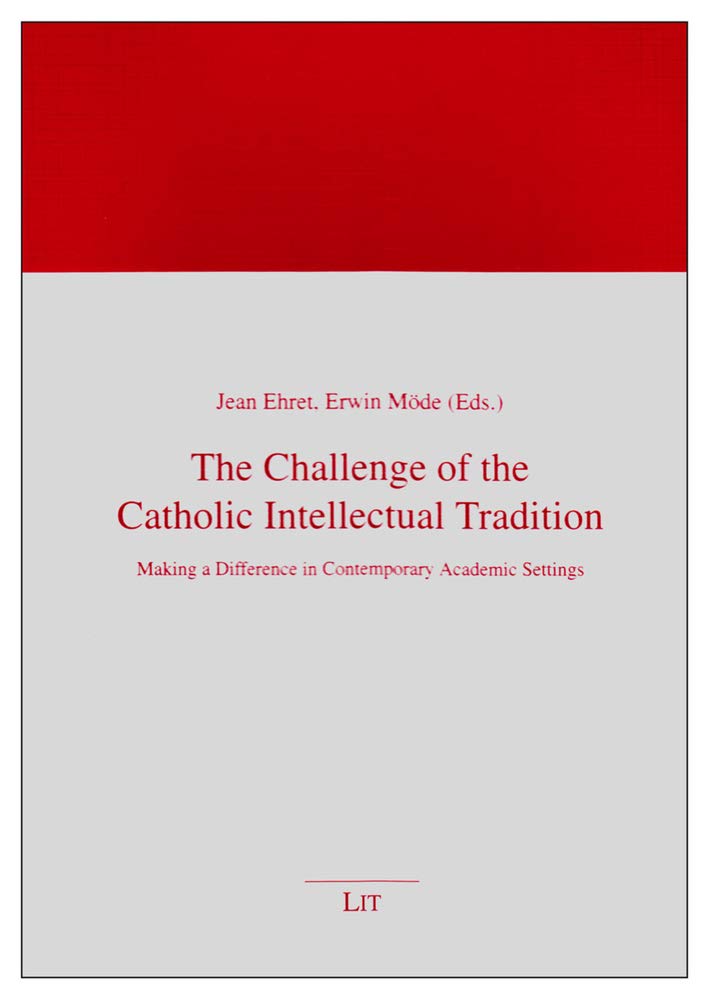 The Challenge of the Catholic Intellectual Tradition: Making a Difference in Contemporary Academic Settings (10) (Glaube und Eth,Used