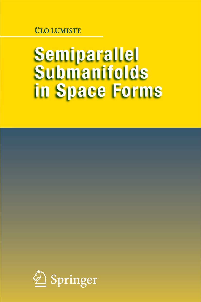 Semiparallel Submanifolds in Space Forms (Springer Monographs in Mathematics),Used