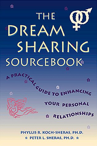 The Dream Sharing Sourcebook: A Practical Guide to Enhancing Your Personal Relationships,Used