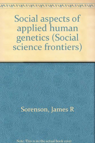 Social Aspects of Applied Human Genetics (Social Science Frontiers),Used