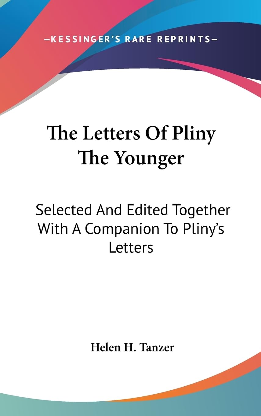 The Letters Of Pliny The Younger: Selected And Edited Together With A Companion To Pliny'S Letters,New