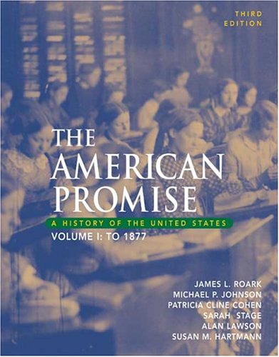 The American Promise: A History Of The United States, To 1877,New