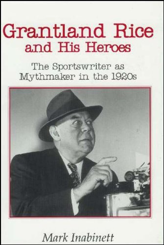 Grantland Rice And His Heroes: The Sportswriter As Mythmaker In The 1920S (Literature And Theory),Used