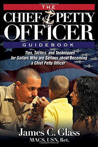 The Ultimate Chief Petty Officer Guidebook: Tips, Tactics, and Techniques for Sailors Who are Serious about Becoming a Chief Pet,Used