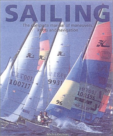 Sailing: The Complete Manual of Maneuvers, Knots and Navigation,Used